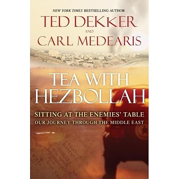 Tea with Hezbollah, Ted Dekker, Carl Medearis