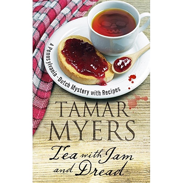 Tea with Jam and Dread / A Pennsylvania Dutch Mystery Bd.20, Tamar Myers