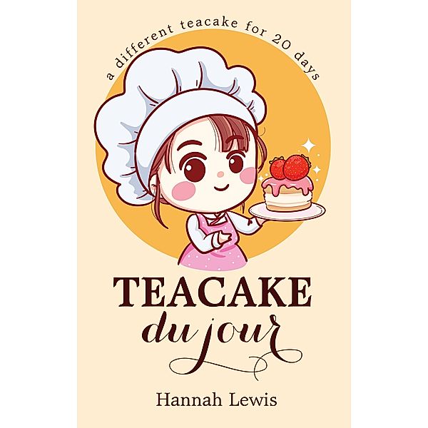 Teacake du Jour (Cookbook du Jour, #5) / Cookbook du Jour, Hannah Lewis