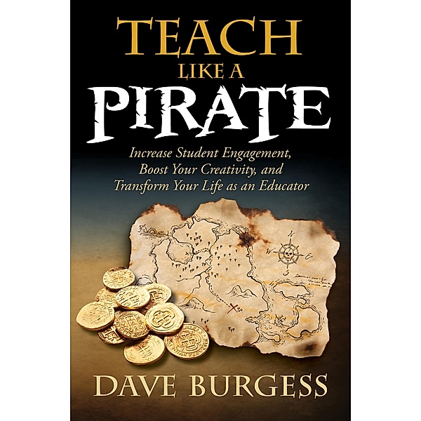 Teach Like a PIRATE, Dave Burgess