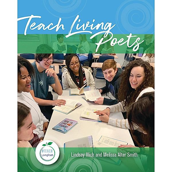 Teach Living Poets, Lindsay Illich, Melissa Alter Smith