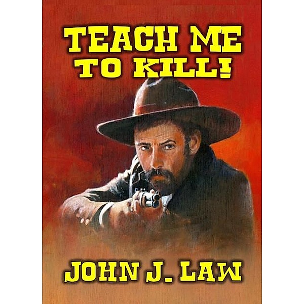 Teach Me How to Kill, John J. Law