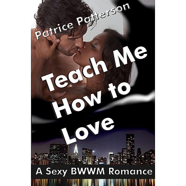 Teach Me How To Love, Patrice Patterson