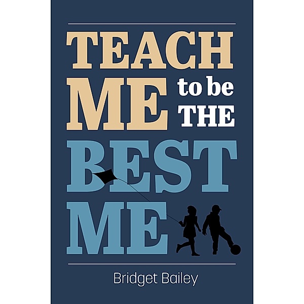 Teach Me To Be the Best Me, Bridget Bailey