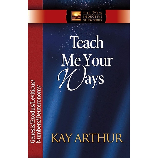 Teach Me Your Ways / The New Inductive Study Series, Kay Arthur