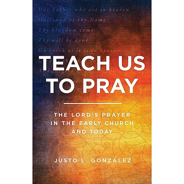 Teach Us to Pray, Justo L. Gonzalez
