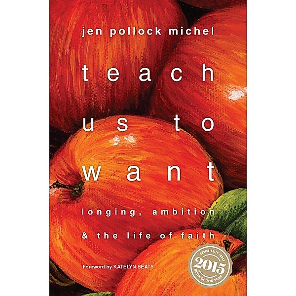 Teach Us to Want, Jen Pollock Michel