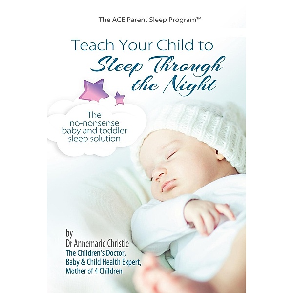 Teach Your Child to Sleep Through the Night, Dr Annemarie Christie
