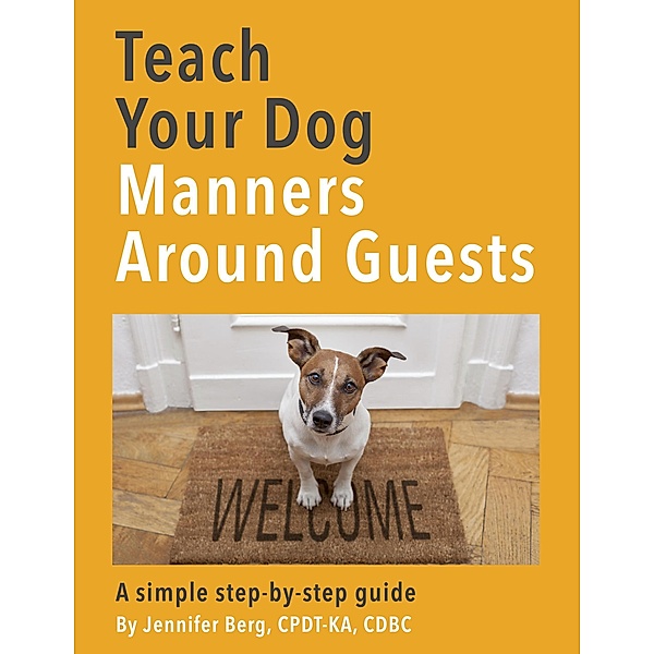 Teach Your Dog Manners Around Guests / Teach Your Dog, Jennifer Berg