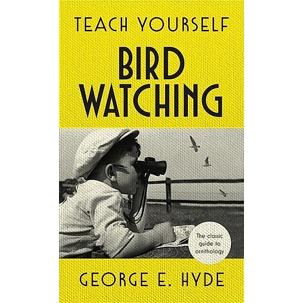 Teach Yourself Bird Watching, George E. Hyde