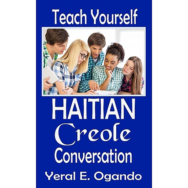 Teach Yourself Haitian Creole Conversation / Teach Yourself Haitian Creole, Yeral E. Ogando