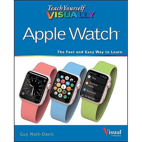Teach Yourself VISUALLY Apple Watch, Guy Hart-Davis