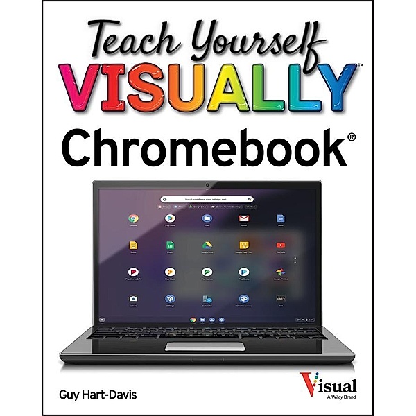 Teach Yourself VISUALLY Chromebook / Teach Yourself VISUALLY (Tech), Guy Hart-Davis
