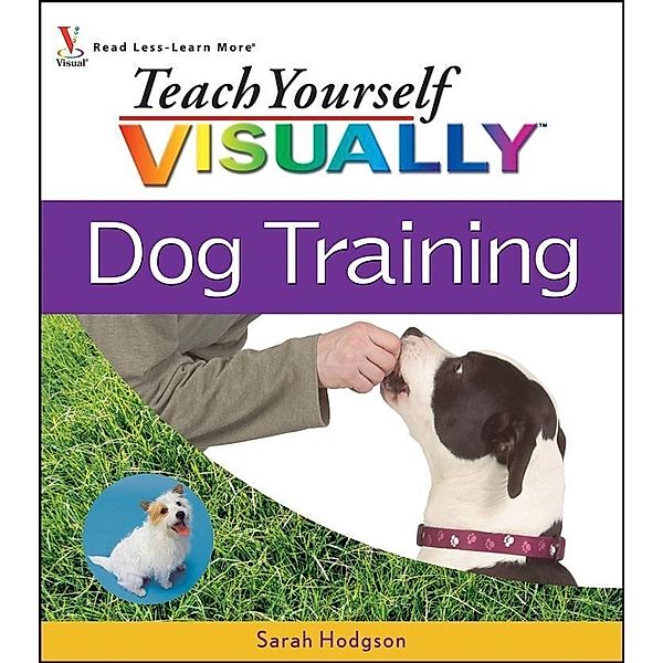 Teach Yourself VISUALLY Dog Training, Sarah Hodgson