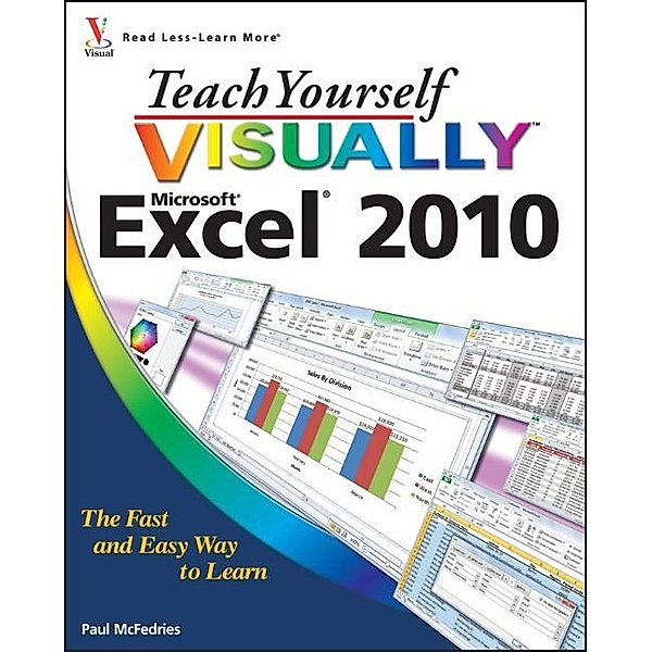 Teach Yourself VISUALLY Excel 2010 / Teach Yourself VISUALLY (Tech), Paul McFedries