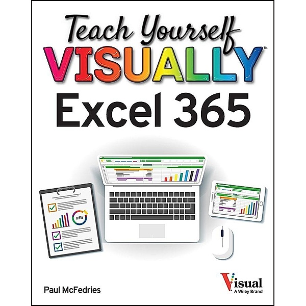 Teach Yourself VISUALLY Excel 365 / Teach Yourself VISUALLY (Tech), Paul McFedries