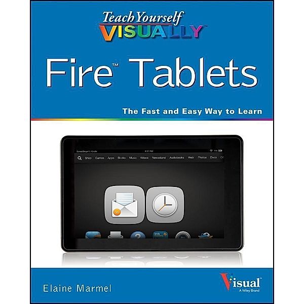 Teach Yourself VISUALLY Fire Tablets, Elaine Marmel