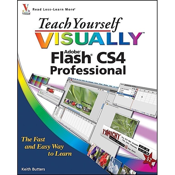 Teach Yourself VISUALLY Flash CS4 Professional, Keith Butters