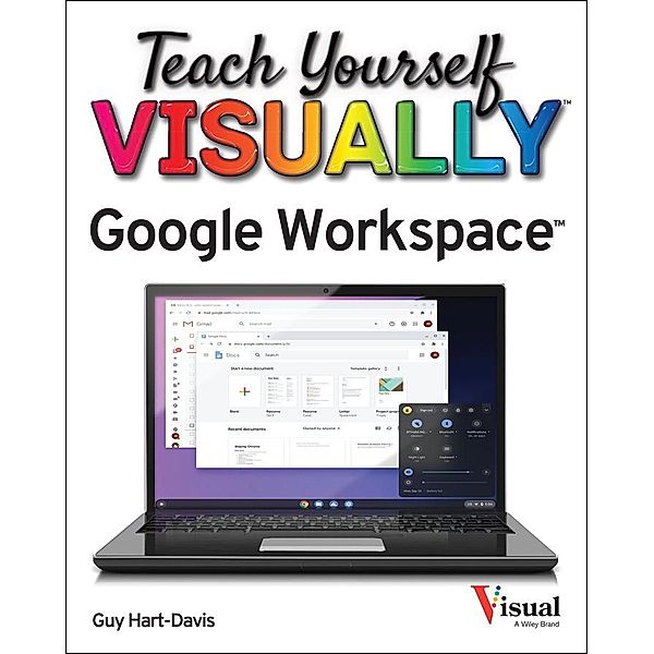 Teach Yourself VISUALLY Google Workspace / Teach Yourself VISUALLY (Tech), Guy Hart-Davis