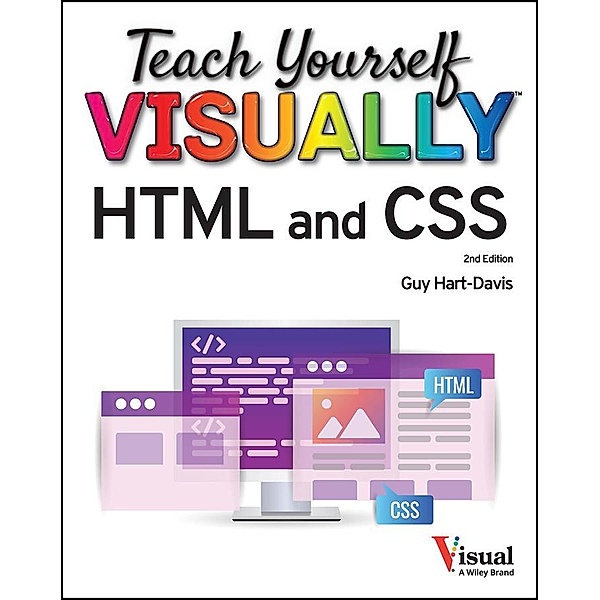 Teach Yourself VISUALLY HTML and CSS / Teach Yourself VISUALLY (Tech), Guy Hart-Davis