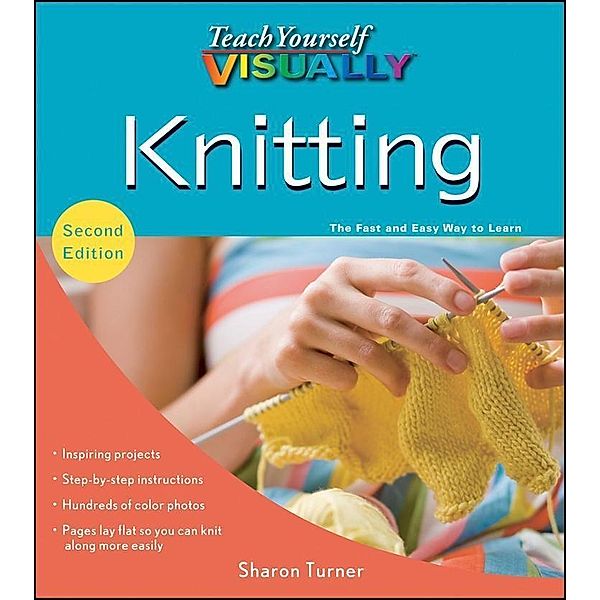 Teach Yourself VISUALLY Knitting / Teach Yourself VISUALLY (Consumer), Sharon Turner