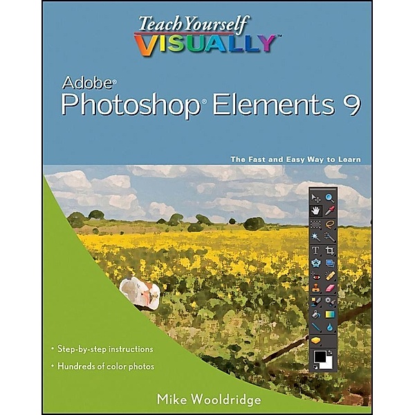 Teach Yourself VISUALLY Photoshop Elements 9, Mike Wooldridge