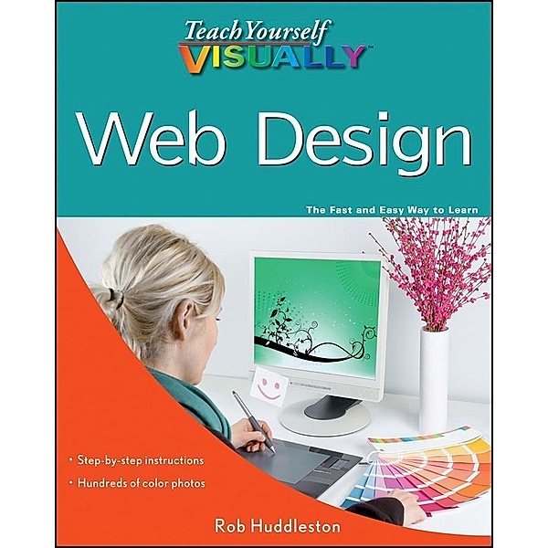 Teach Yourself VISUALLY Web Design / Teach Yourself VISUALLY (Tech), Rob Huddleston