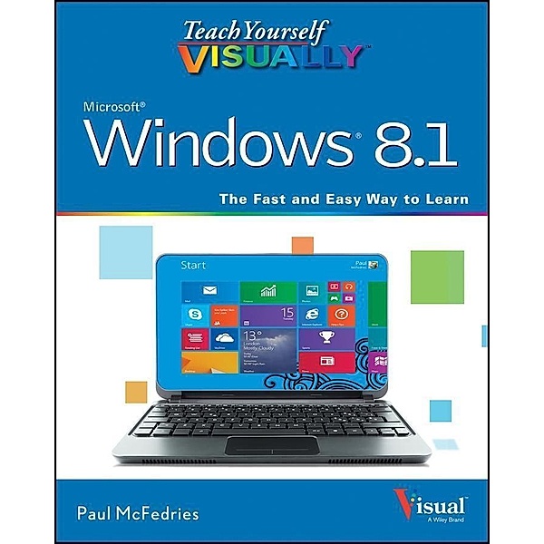 Teach Yourself VISUALLY Windows 8.1, Paul McFedries