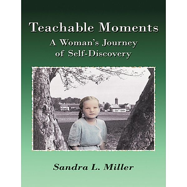 Teachable Moments: A Woman's Journey of Self - Discovery, Sandra L. Miller