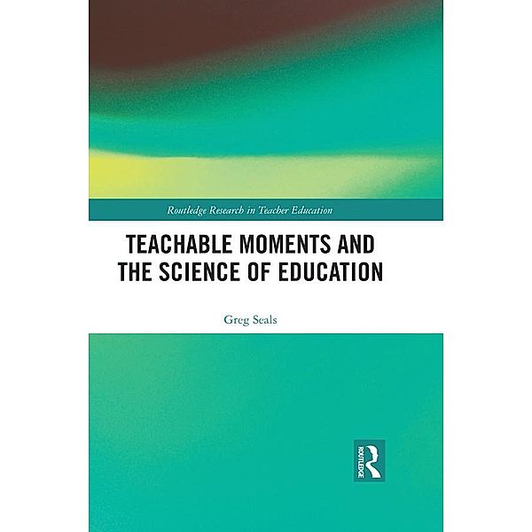 Teachable Moments and the Science of Education, Greg Seals