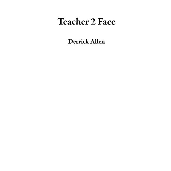 Teacher 2 Face, Derrick Allen