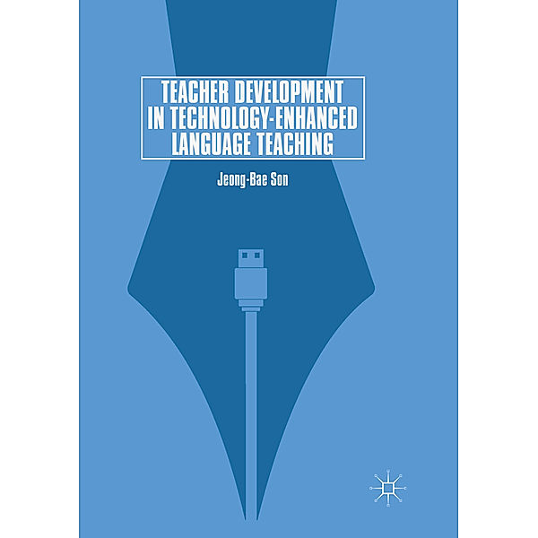 Teacher Development in Technology-Enhanced Language Teaching, Jeong-Bae Son