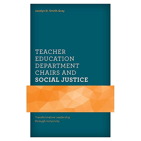 Teacher Education Department Chairs and Social Justice / The Africana Experience and Critical Leadership Studies, Jocelyn D. Smith-Gray