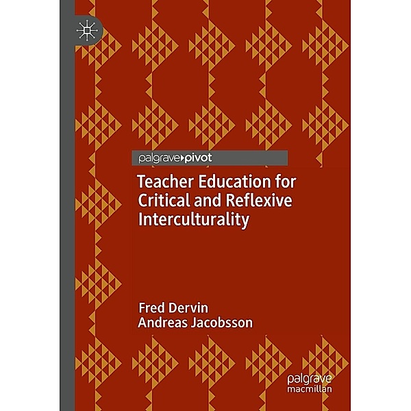 Teacher Education for Critical and Reflexive Interculturality / Progress in Mathematics, Fred Dervin, Andreas Jacobsson