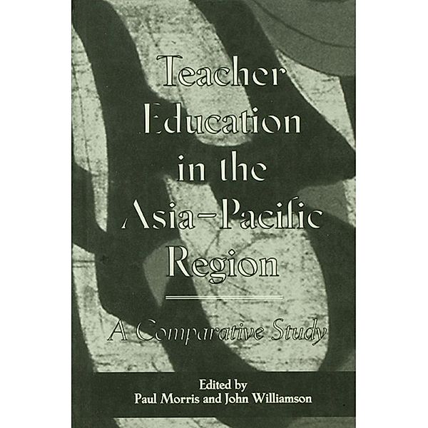 Teacher Education in the Asia-Pacific Region, Paul Morris, John Williamson