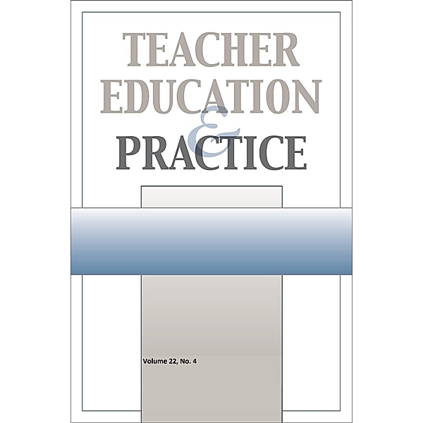 Teacher Education & Practice: Tep Vol 22-N4, Teacher Education and Practice