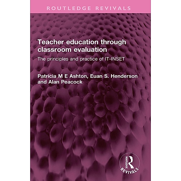 Teacher education through classroom evaluation, Patricia M E Ashton, Euan S. Henderson, Alan Peacock