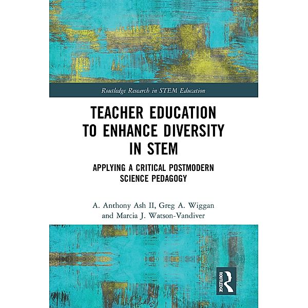 Teacher Education to Enhance Diversity in STEM, A. Anthony Ash II, Greg A. Wiggan, Marcia J. Watson-Vandiver