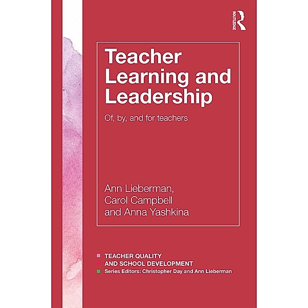Teacher Learning and Leadership, Ann Lieberman, Carol Campbell, Anna Yashkina