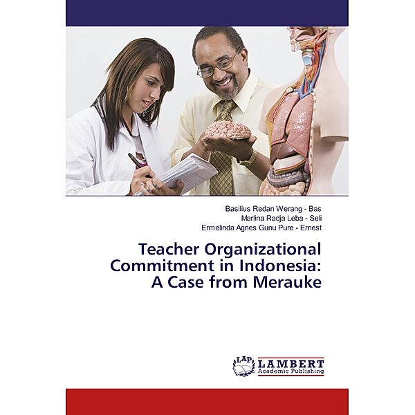 Teacher Organizational Commitment in Indonesia: A Case from Merauke, Basilius Redan Werang, Marlina Radja Leba, Ermelinda Agnes Gunu Pure