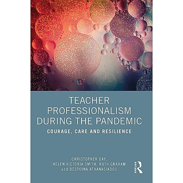 Teacher Professionalism During the Pandemic, Christopher Day, Helen Victoria Smith, Ruth Graham, Despoina Athanasiadou