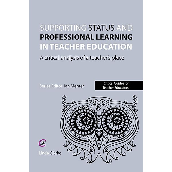 Teacher Status and Professional Learning / Critical Guides for Teacher Educators, Linda Clarke