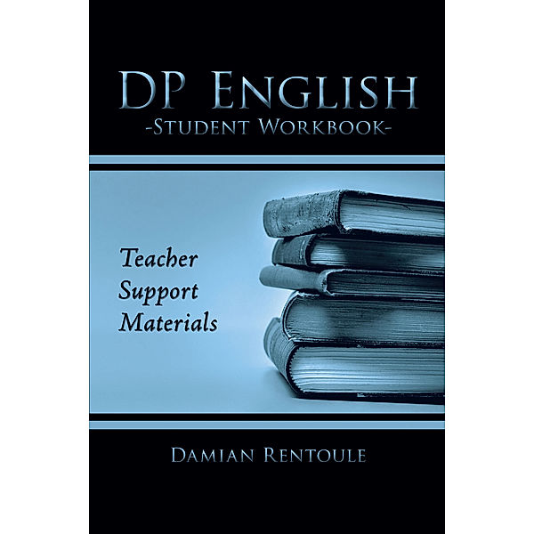 Teacher Support Materials for Dp English Student Workbook, Damian Rentoule