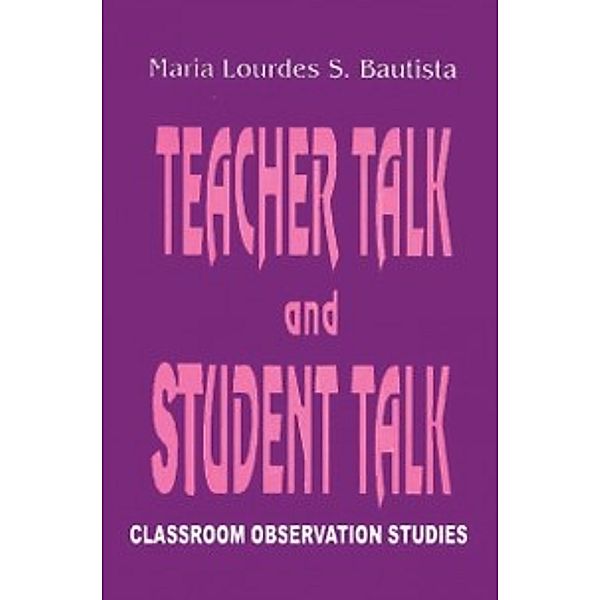 Teacher Talk and Student Talk, Maria Lourdes S. Bautista