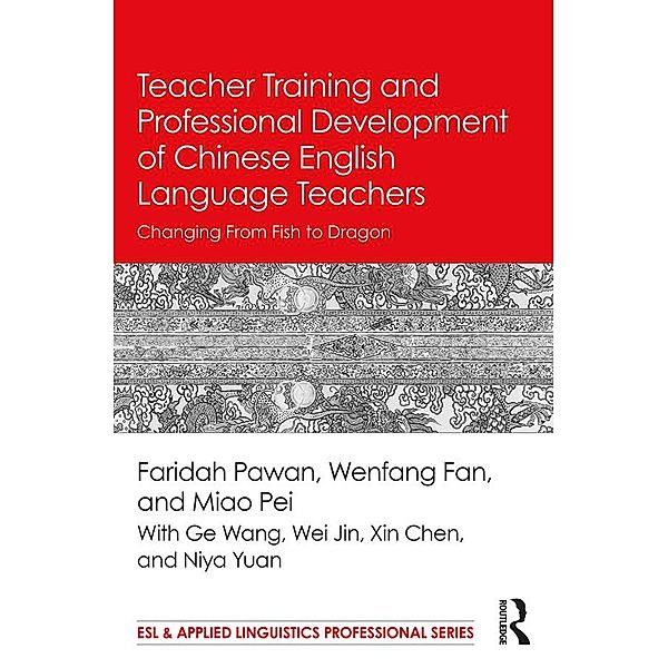 Teacher Training and Professional Development of Chinese English Language Teachers, Faridah Pawan, Wenfang Fan, Pei Miao