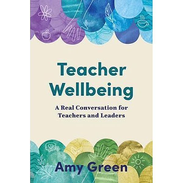 Teacher Wellbeing, Amy Green