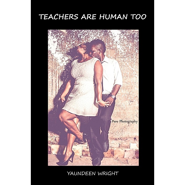 Teachers Are Human Too, Yaundeen Wright