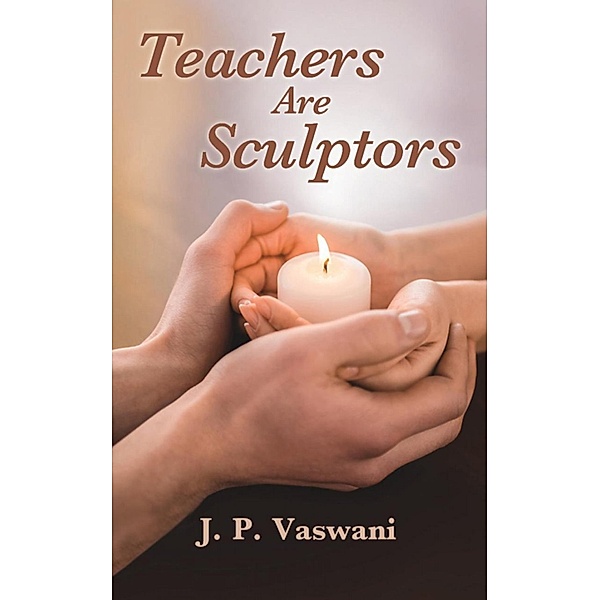 Teachers are Sculptors, J. P. Vawani