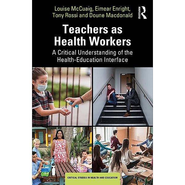 Teachers as Health Workers, Louise McCuaig, Eimear Enright, Tony Rossi, Doune Macdonald