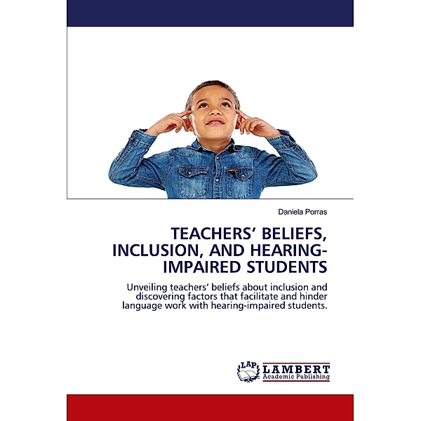 TEACHERS' BELIEFS, INCLUSION, AND HEARING-IMPAIRED STUDENTS, Daniela Porras